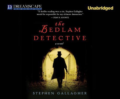 Cover for Stephen Gallagher · The Bedlam Detective: a Novel (Sebastian Becker) (Audiobook (CD)) [Unabridged edition] (2012)