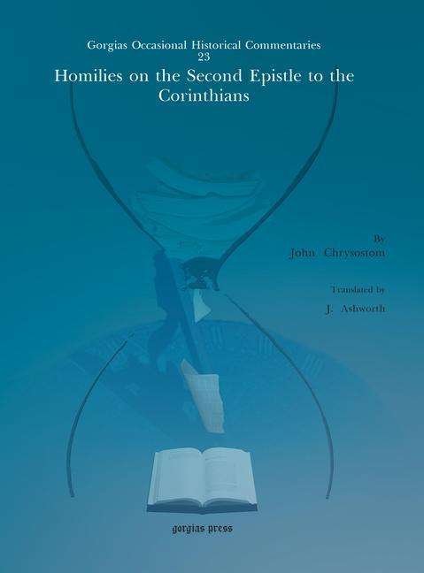 Cover for John Chrysostom · Homilies on the Second Epistle to the Corinthians - Kiraz Commentaries Archive (Inbunden Bok) (2011)