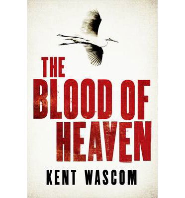 Cover for Kent Wascom · The Blood of Heaven (Paperback Book) [Main edition] (2014)