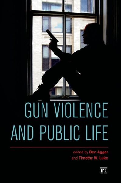 Gun Violence and Public Life - Ben Agger - Books - Taylor & Francis Inc - 9781612056661 - August 30, 2014