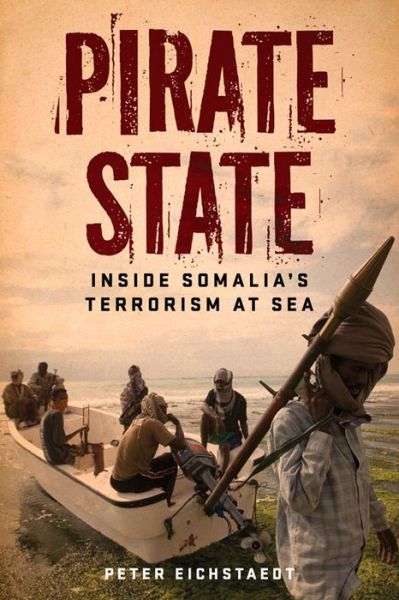 Cover for Peter Eichstaedt · Pirate State: Inside Somalia's Terrorism at Sea (Paperback Book) (2016)