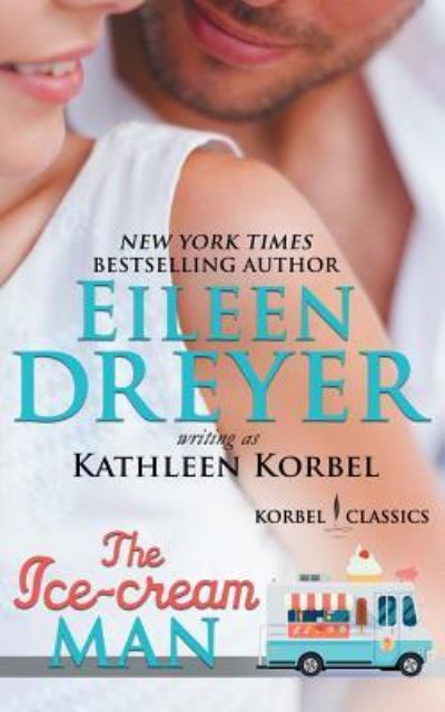 Cover for Eileen Dreyer · The Ice Cream Man (Korbel Classic Romance Humorous Series, Book 1) (Paperback Book) (2016)