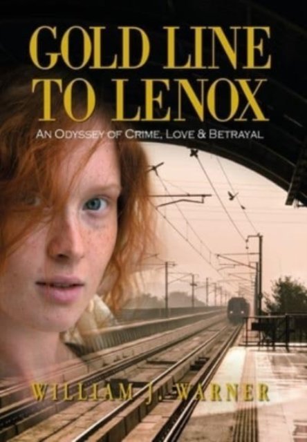 Cover for William J Warner · Gold Line to Lenox, An Odyssey of Crime, Love &amp; Betrayal (Inbunden Bok) (2021)