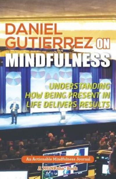 Cover for Daniel Gutierrez · Daniel Gutierrez on Mindfulness: Understanding How Being Present in Life Delivers Results (Pocketbok) (2015)