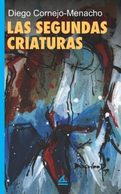 Cover for Diego Cornejo Menacho · Las segundas criaturas (Paperback Book) (2020)