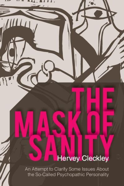 Cover for Hervey Cleckley · The Mask of Sanity: An Attempt to Clarify Some Issues about the So-Called Psychopathic Personality (Paperback Book) (2015)