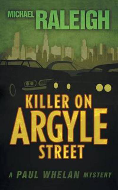 Cover for Michael Raleigh · Killer on Argyle Street: A Paul Whelan Mystery - Paul Whelan Mysteries (Paperback Book) (2015)