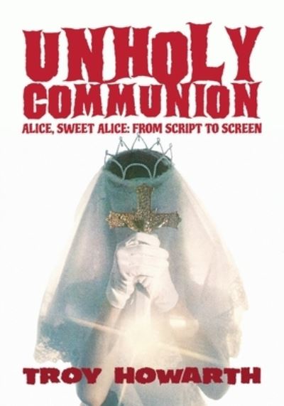 Unholy Communion - Troy Howarth - Books - BEARMANOR MEDIA - 9781629337661 - July 29, 2021