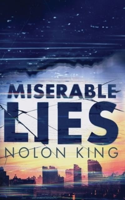 Cover for Nolon King · Miserable Lies (Book) (2023)