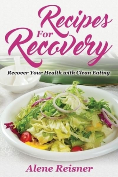 Cover for Alene Reisner · Recipes For Recovery (Pocketbok) (2020)