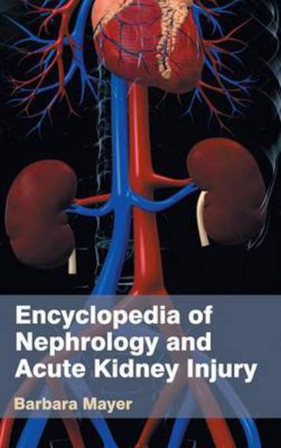 Cover for Barbara Mayer · Encyclopedia of Nephrology and Acute Kidney Injury (Hardcover Book) (2015)