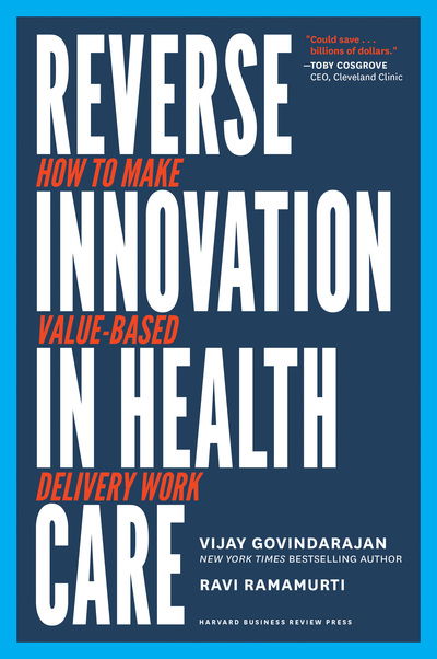 Cover for Vijay Govindarajan · Reverse Innovation in Health Care: How to Make Value-Based Delivery Work (Hardcover Book) (2018)