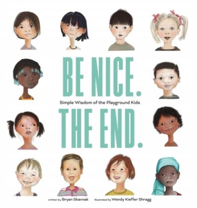 Cover for Bryan Skavnak · Be Nice. the End. (Inbunden Bok) (2021)