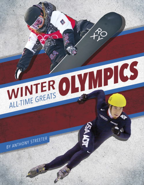 Cover for Anthony Streeter · Winter Olympics All-Time Greats - All-Time Greats of Sports Championships (Gebundenes Buch) (2024)