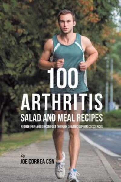 Cover for Joe Correa · 100 Arthritis Salad and Meal Recipes (Pocketbok) (2019)