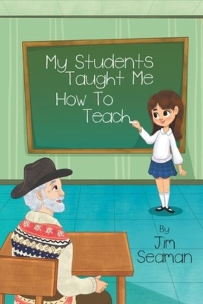 Cover for Jim Seaman · My Students Taught Me How To Teach (Paperback Book) (2021)