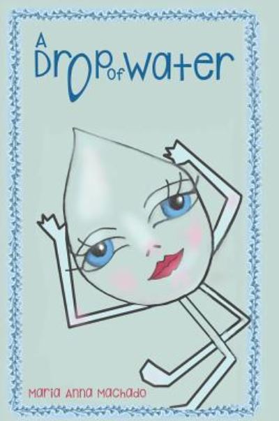 Cover for Maria Anna Machado · A Drop of Water (Hardcover Book) (2018)