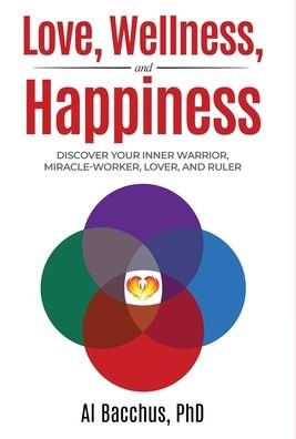 Cover for Al Bacchus · Love, Wellness, and Happiness (Hardcover bog) (2021)