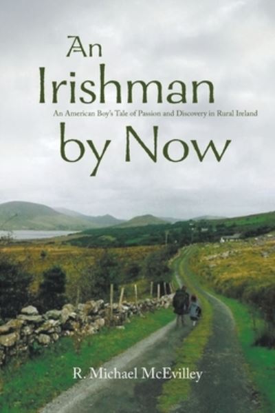 Irishman by Now - R. Michael McEvilley - Outro - GoToPublish - 9781647496661 - 7 de março de 2022