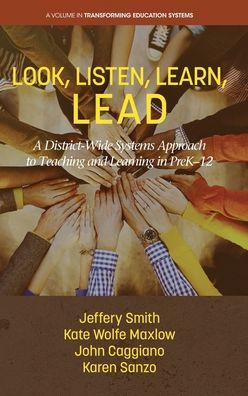 Cover for Jeffery Smith · Look, Listen, Learn, LEAD: A District-Wide Systems Approach to Teaching and Learning in PreK-12 - Transforming Education Systems (Hardcover Book) (2020)