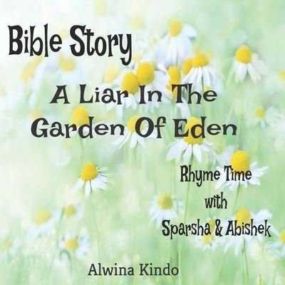 Cover for Alwina Kindo · Bible Story- A Liar In The Garden Of Eden Rhyme time with Sparsha and Abishek (Pocketbok) (2019)