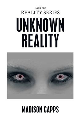 Unknown Reality - Madison Capps - Books - Xlibris Us - 9781664198661 - November 11, 2021
