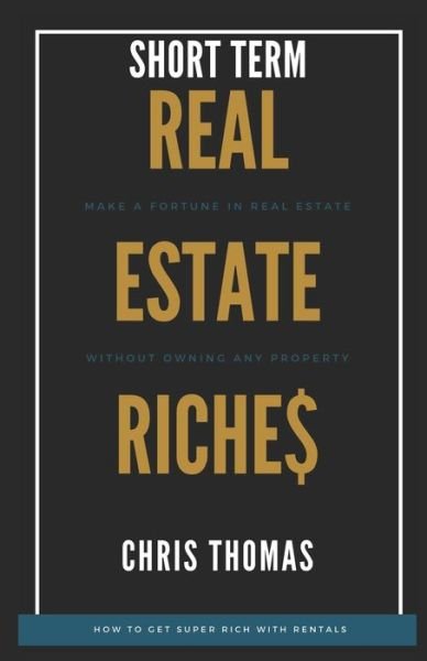 Short Term Rental Riches - Chris Thomas - Books - Amazon Digital Services LLC - Kdp Print  - 9781672568661 - December 11, 2019