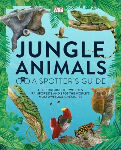 Jungle Animals: A Spotter's Guide - Jane Wilsher - Livres - Weldon Owen - 9781681887661 - 1 juin 2021