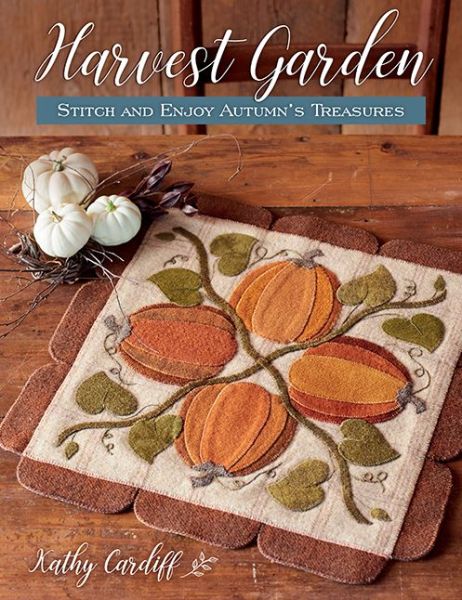 Harvest Garden - Kathy Cardiff - Books - Martingale & Company - 9781683560661 - May 7, 2020