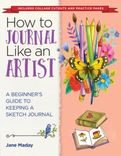 Cover for Jane Maday · How to Journal Like an Artist: A Beginner's Guide to Keeping a Sketch Journal (Paperback Book) (2023)