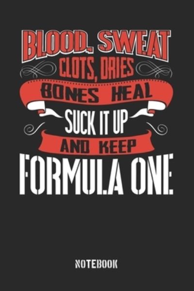 Cover for Anfrato Designs · Blood clots sweat dries bones heal. Suck it up and keep Formula One (Paperback Book) (2019)