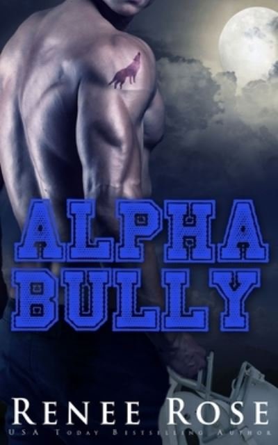 Cover for Renee Rose · Alpha Bully (Paperback Book) (2019)