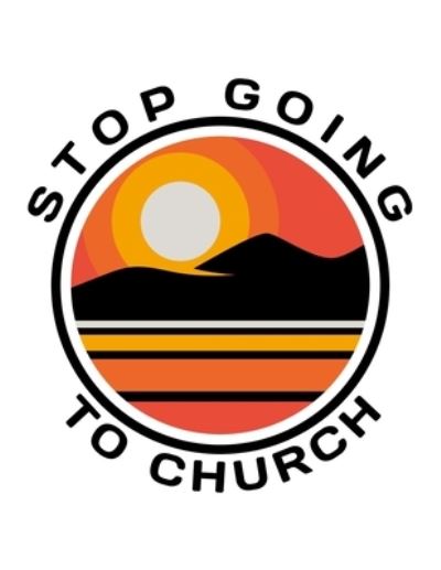 Cover for Ashley J Person · Stop Going To Church (Paperback Book) (2019)