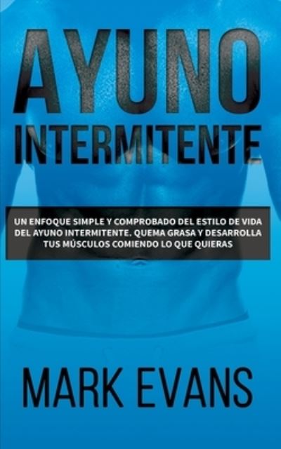 Ayuno Intermitente - Mark Evans - Książki - Independently Published - 9781693457661 - 16 września 2019