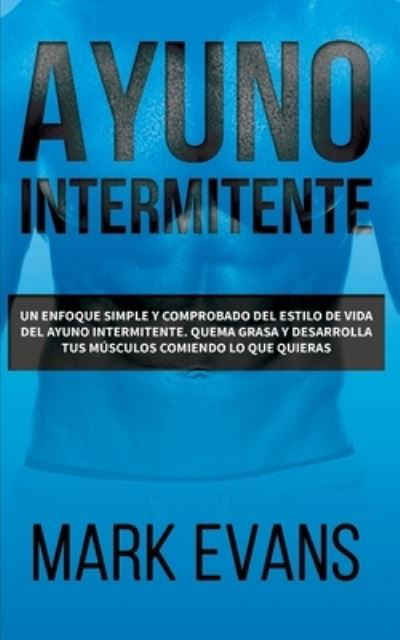 Ayuno Intermitente - Mark Evans - Books - Independently Published - 9781693457661 - September 16, 2019