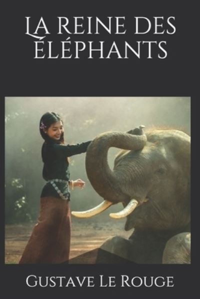 Cover for Gustave Le Rouge · La reine des elephants (Paperback Book) (2019)