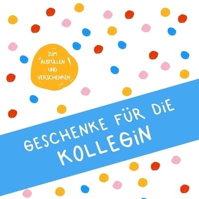 Cover for Herz Geschenkidee · Geschenke fur die Kollegin (Paperback Bog) (2019)