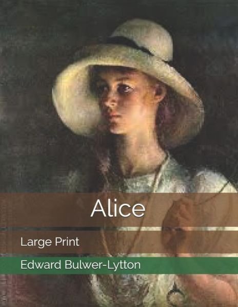 Cover for Edward Bulwer Lytton · Alice: Large Print (Paperback Book) (2019)