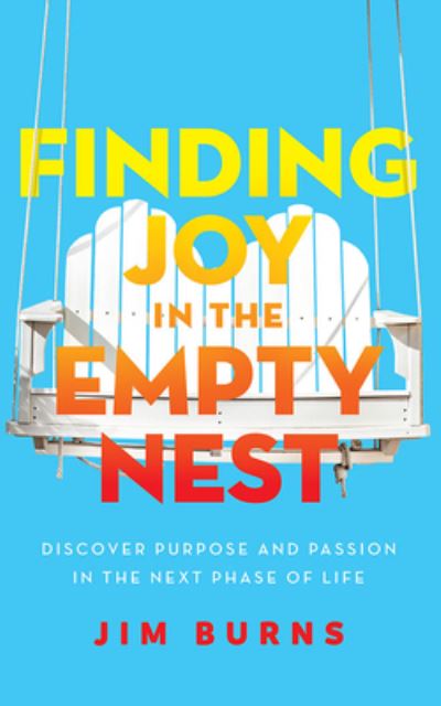 Finding Joy in the Empty Nest - Jim Burns - Music - Zondervan on Brilliance Audio - 9781713669661 - May 10, 2022