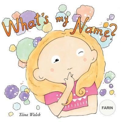 What's my name? FARIN - Tiina Walsh - Bøger - CreateSpace Independent Publishing Platf - 9781721732661 - 22. juni 2018