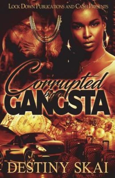 Cover for Destiny Skai · Corrupted by a Gangsta (Paperback Book) (2018)