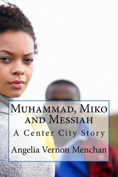 Cover for Angelia Vernon Menchan · Muhammad, Miko and Messiah (Pocketbok) (2018)