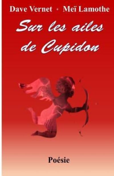 Cover for Mei Lamothe · Sur les ailes de cupidon (Pocketbok) (2018)