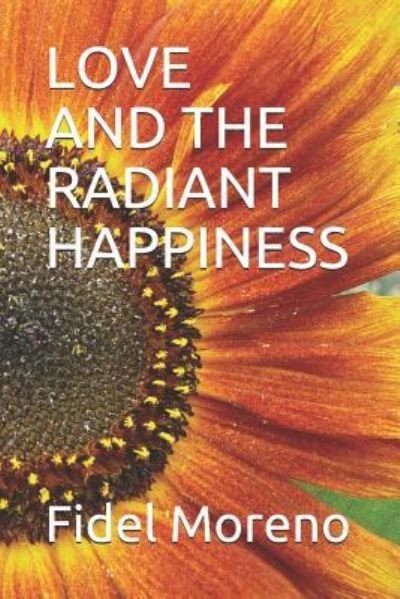 Cover for Fide Moreno · Love and the Radiant Happiness (Taschenbuch) (2018)