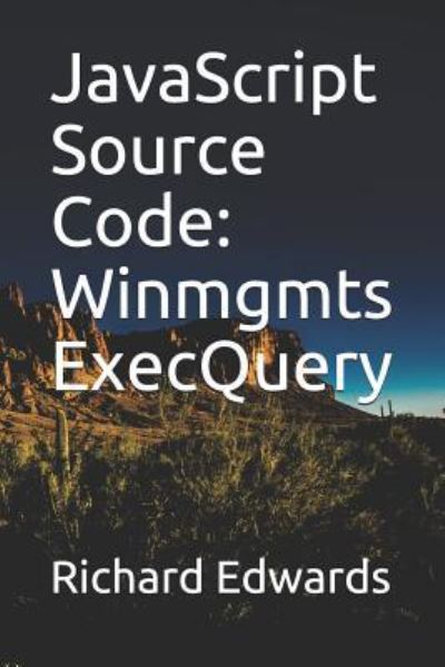 JavaScript Source Code - Richard Edwards - Books - Independently Published - 9781731012661 - November 8, 2018