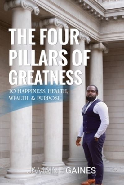 Cover for Jamaine Gaines · The Four Pillars of Greatness (Paperback Book) (2021)