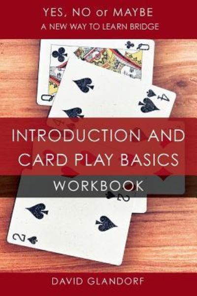 Cover for David Glandorf · Ynm: Introduction and Card Play Basics Workbook - Yes, No or Maybe: A New Way to Learn Bridge (Paperback Book) (2016)