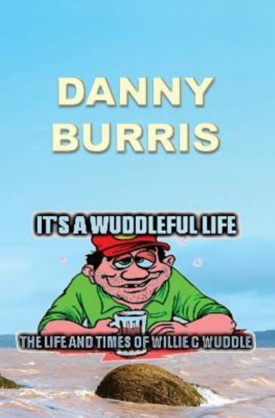 Cover for Danny Burris · It's a Wuddleful Life (Paperback Book) (2017)