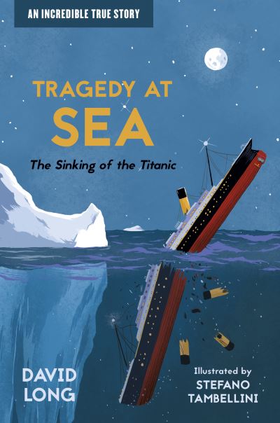 Cover for David Long · Tragedy at Sea: The Sinking of the Titanic - Incredible True Stories (Paperback Bog) (2021)