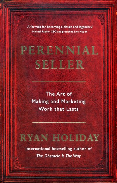 Cover for Ryan Holiday · Perennial Seller: The Art of Making and Marketing Work that Lasts (Paperback Bog) [Main edition] (2017)